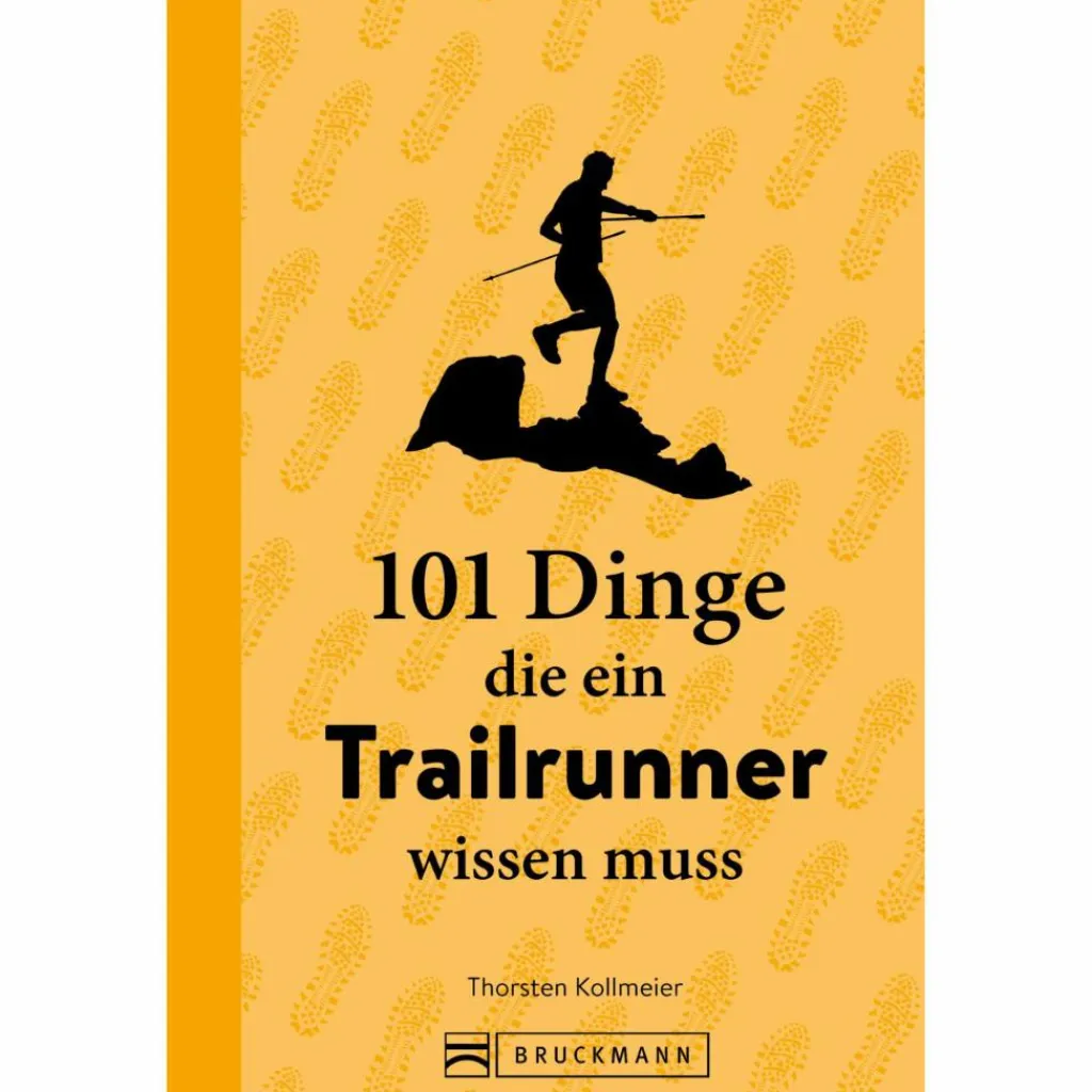 101 DINGE, DIE EIN TRAILRUNNER WISSEN MUSS - Sportratgeber^ Fitness, Gesundheit Und Yoga