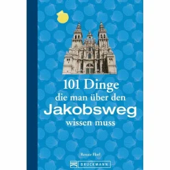 Wanderratgeber|Ausrüstungsratgeber Und Reparaturratgeber*101 DINGE, DIE MAN ÜBER DEN JAKOBSWEG WISSEN MUSS - Ratgeber