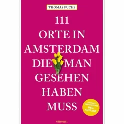 111 ORTE IN AMSTERDAM, DIE MAN GESEHEN HABEN MUSS - Reiseführer^ Reiseführer Westeuropa