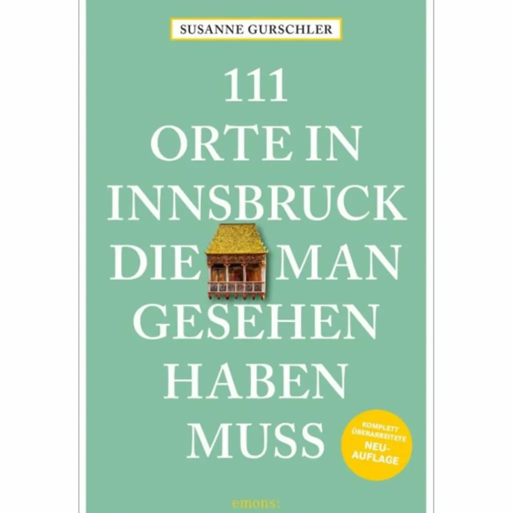 Reiseführer Deutschland*111 ORTE IN INNSBRUCK, DIE MAN GESEHEN HABEN MUSS - Reiseführer