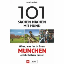 101 SACHEN MACHEN MIT HUND - ALLES, WAS IHR IN & UM MÜNCHEN - Reiseführer^ Reiseführer Deutschland