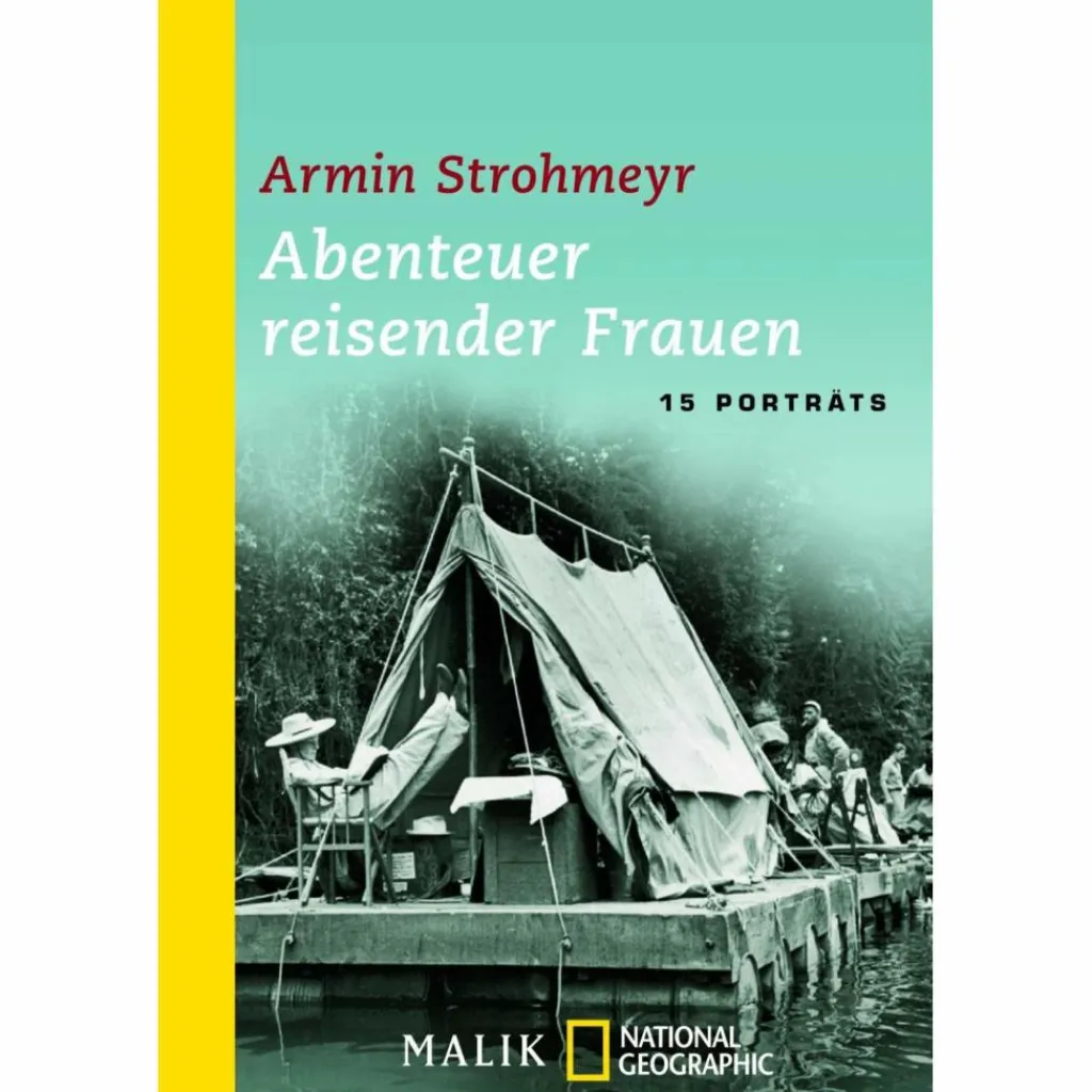 ABENTEUER REISENDER FRAUEN - Biografie^ Frauen Auf Reisen|Biografien Und Reisetagebücher