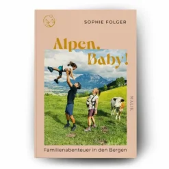 Outdoor-Sachbücher Und Naturwissen|Outdoor Wissen: Tipps Und Techniken*ALPEN, BABY! - Ratgeber