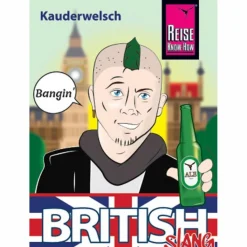 BRITISH SLANG - DAS ANDERE ENGLISCH - Sprachführer^ Reiseführer Westeuropa
