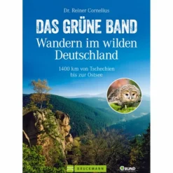 DAS GRÜNE BAND - WANDERN IM WILDEN DEUTSCHLAND - Wanderführer^ Wanderführer