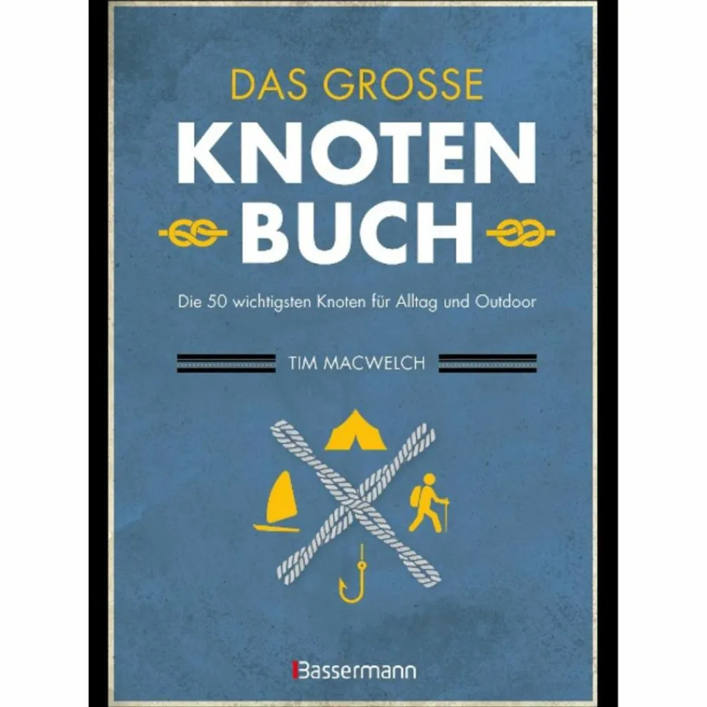 Outdoor Wissen: Tipps Und Techniken*DAS GROßE KNOTENBUCH - DIE 50 WICHTIGSTEN KNOTEN - Ratgeber