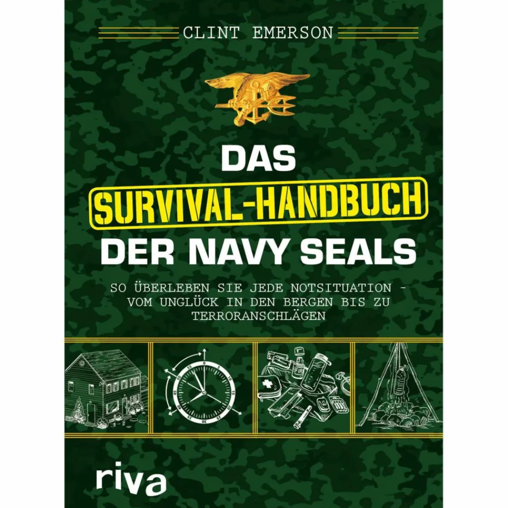 DAS SURVIVAL-HANDBUCH DER NAVY SEALS - Survival Guide^ Survival, Orientierung Und Erste-Hilfe