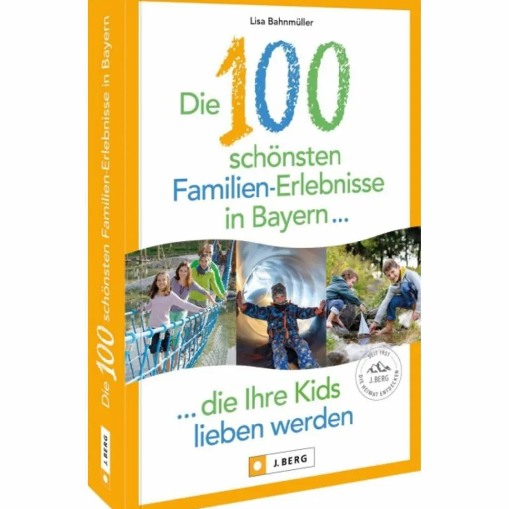 Reiseführer Deutschland*DIE 100 SCHÖNSTEN FAMILIEN-ERLEBNISSE IN BAYERN - Reiseführer