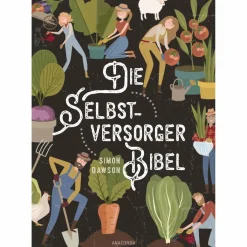 DIE SELBSTVERSORGER-BIBEL - Ratgeber^ Tiere, Pflanzen Und Garten