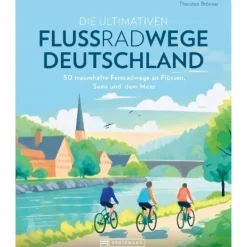 Radwanderführer Und Mountainbikeführer*DIE ULTIMATIVEN FLUSSRADWEGE IN DEUTSCHLAND - Radwanderführer