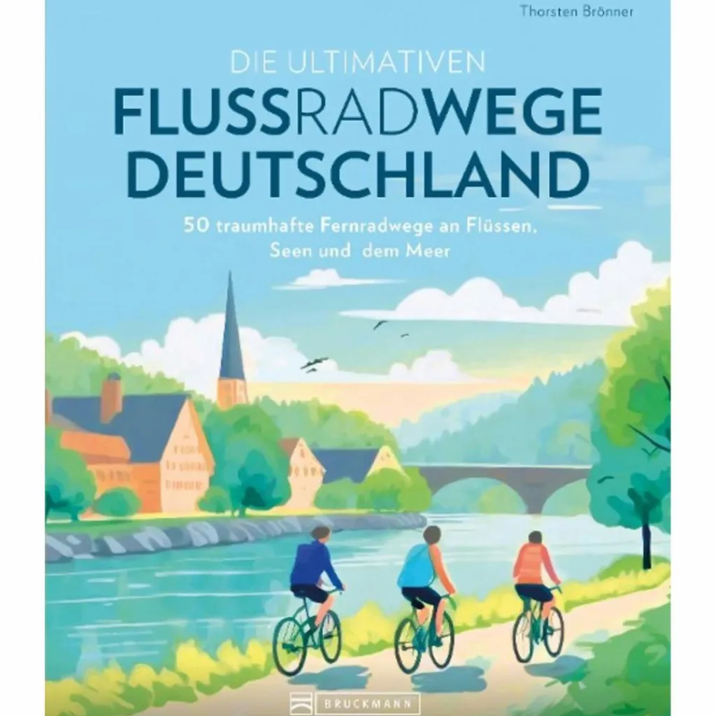 Radwanderführer Und Mountainbikeführer*DIE ULTIMATIVEN FLUSSRADWEGE IN DEUTSCHLAND - Radwanderführer