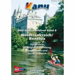 DKV AUSLANDSFÜHRER 06. NORDFRANKREICH & BENELUX - Gewässerführer^ Gewässerkarten|Wassersportführer Und Paddeltechnik