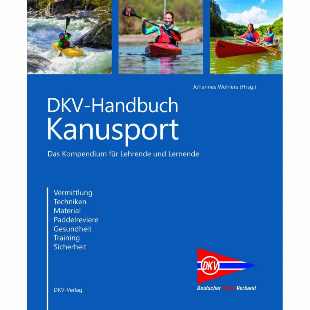 DKV HANDBUCH KANUSPORT - Lehrbuch^ Wassersportführer Und Paddeltechnik