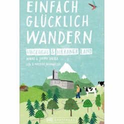 EINFACH GLÜCKLICH WANDERN - VINSCHGAU UND MERANER LAND - Wanderführer^ Wanderführer