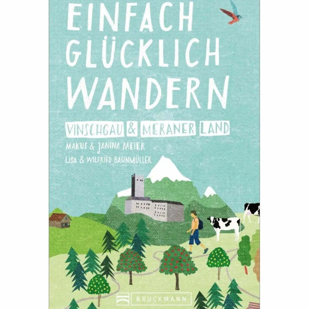 EINFACH GLÜCKLICH WANDERN - VINSCHGAU UND MERANER LAND - Wanderführer^ Wanderführer