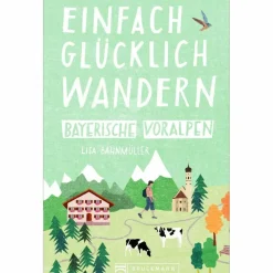 EINFACH GLÜCKLICH WANDERN BAYERISCHE VOR - Wanderführer^ Wanderführer