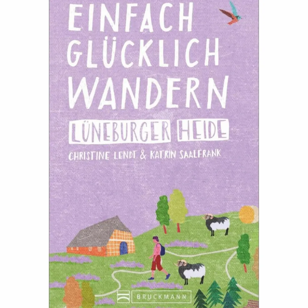 EINFACH GLÜCKLICH WANDERN - LÜNEBURGER HEIDE - Wanderführer^ Wanderführer