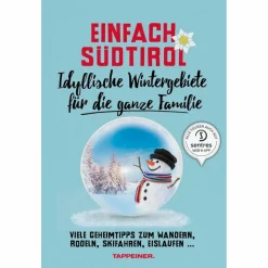 EINFACH SÜDTIROL: IDYLLISCHE WINTERGEBIETE FÜR DIE GANZE FAM^ Wintersportführer