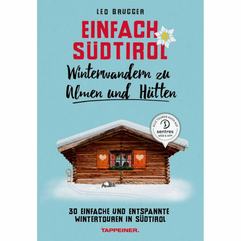 Wintersportführer|Wanderführer*EINFACH SÜDTIROL: WINTERWANDERN ZU ALMEN UND HÜTTEN - Wanderführer