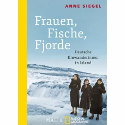 FRAUEN, FISCHE, FJORDE - Reisebericht^ Länderportraits Und Auswandererberichte