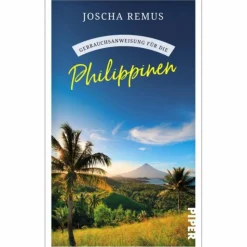 GEBRAUCHSANWEISUNG FÜR DIE PHILIPPINEN - Reisebericht^ Länderportraits Und Auswandererberichte