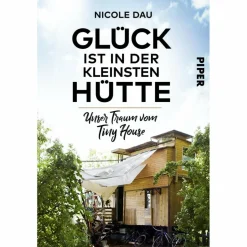 Outdoor-Sachbücher Und Naturwissen*GLÜCK IST IN DER KLEINSTEN HÜTTE - Sachbuch
