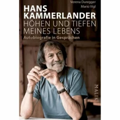 HANS KAMMERLANDER - HÖHEN UND TIEFEN MEINES LEBENS - Biografie^ Berggeschichten Und Persönlichkeiten|Biografien Und Reisetagebücher