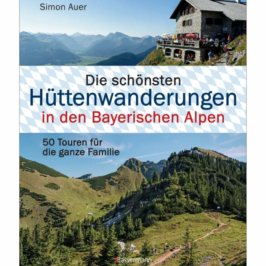 HÜTTENWANDERUNGEN BAYERISCHE ALPEN - Wanderführer^ Wanderführer