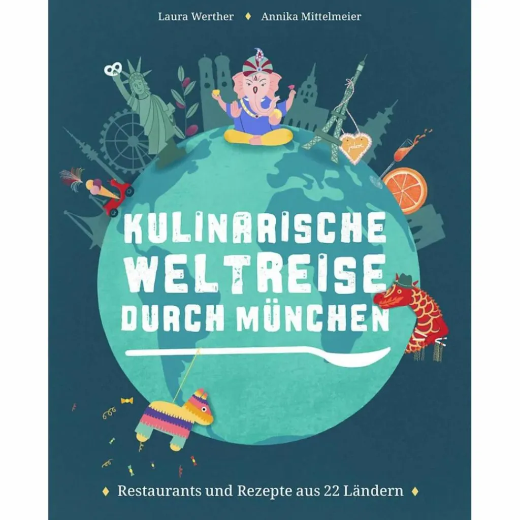 Reiseführer Deutschland|Kochbücher*KULINARISCHE WELTREISE DURCH MÜNCHEN - Kochbuch