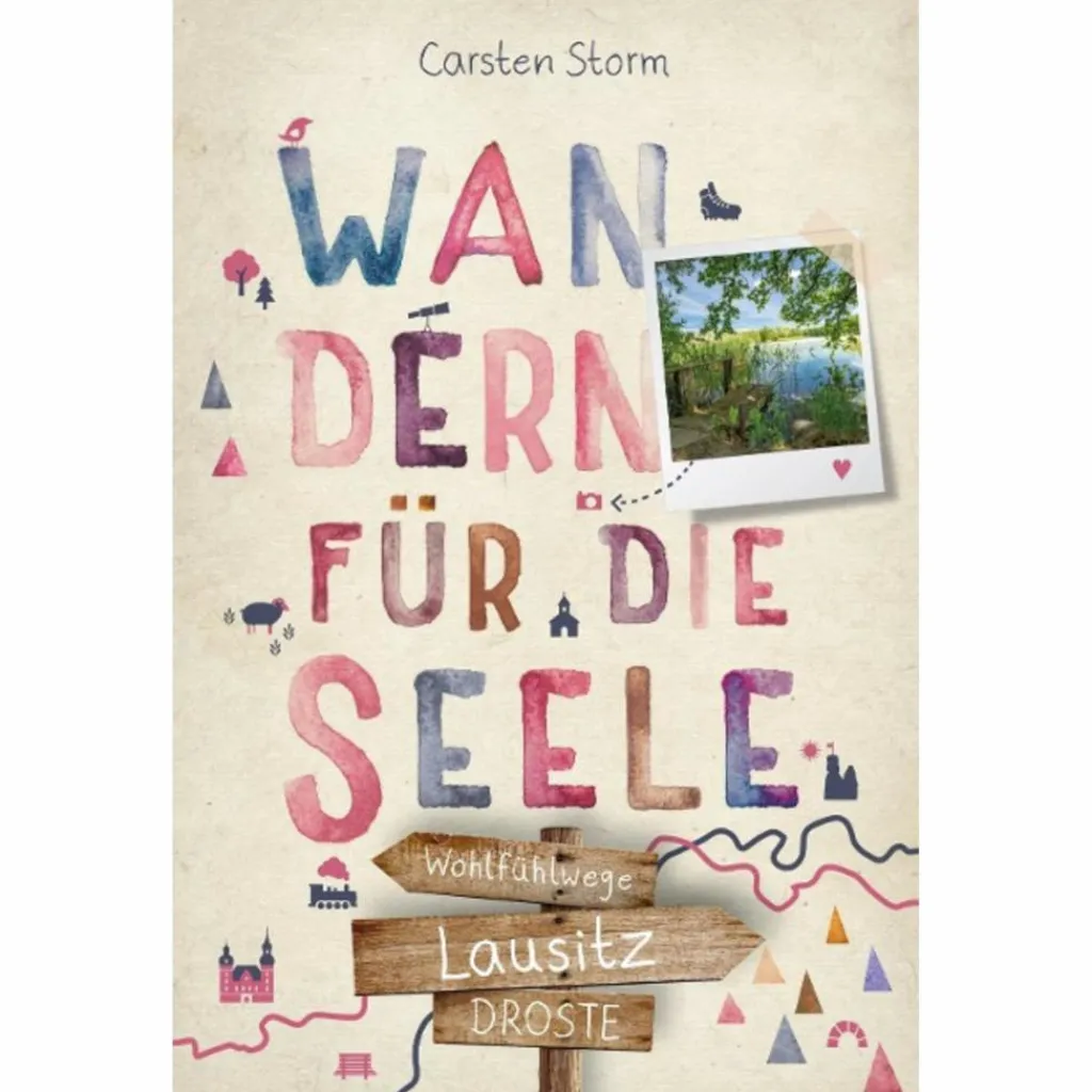 LAUSITZ. WANDERN FÜR DIE SEELE - Wanderführer^ Wanderführer