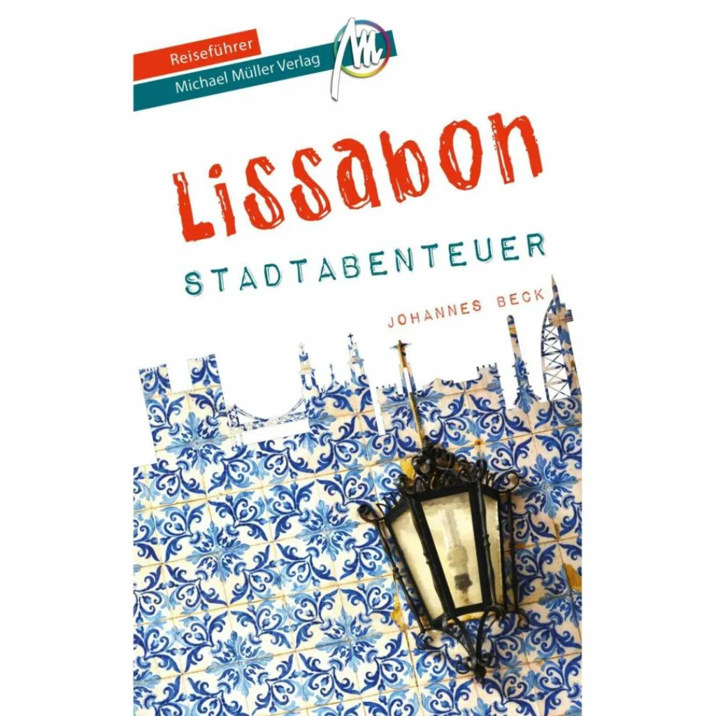 LISSABON - STADTABENTEUER REISEFÜHRER MICHAEL MÜLLER VERLAG - Reiseführer^ Reiseführer Südeuropa