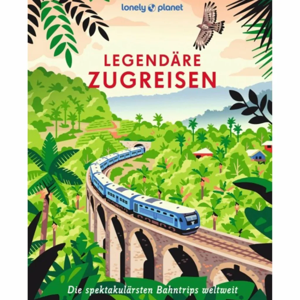 LONELY PLANET BILDBAND LEGENDÄRE ZUGREISEN - Bildband^ Bildbände