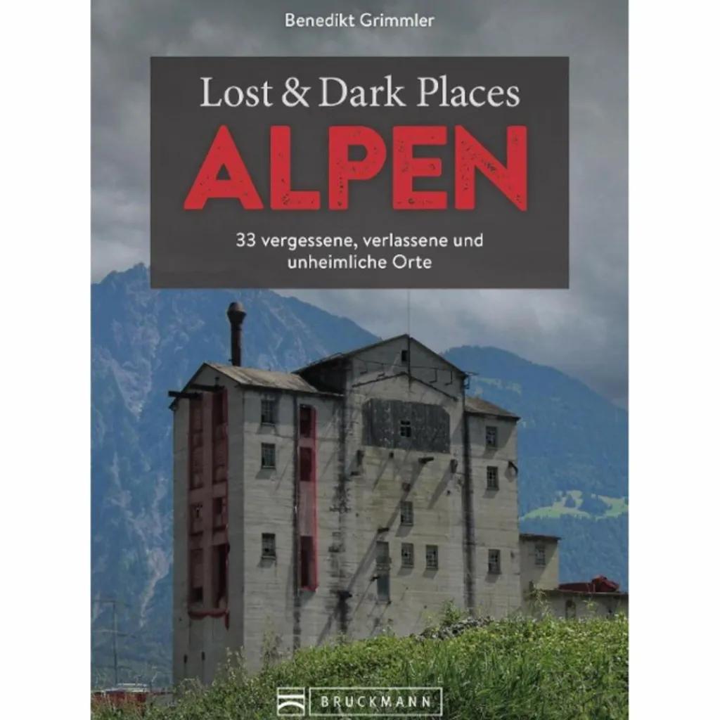 LOST & DARK PLACES ALPEN - Reiseführer^ Reiseführer Mitteleuropa