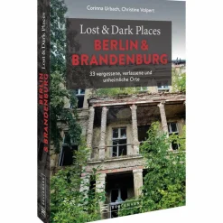 Reiseführer Deutschland*LOST & DARK PLACES BERLIN UND BRANDENBURG - Reiseführer