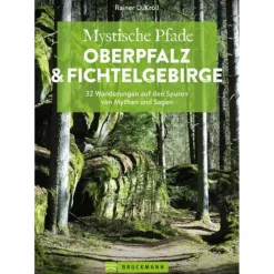 Wanderführer*MYSTISCHE PFADE OBERPFALZ & FICHTELGEBIRGE - Wanderführer