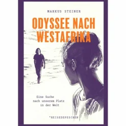 Länderportraits Und Auswandererberichte*ODYSSEE NACH WESTAFRIKA