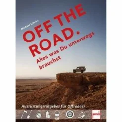 OFF THE ROAD - ALLES WAS DU UNTERWEGS BRAUCHST - Ratgeber^ Ausrüstungsratgeber Und Reparaturratgeber
