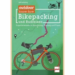 OUTDOOR KNOW-HOW: BIKEPACKING UND RADREISEN - Ratgeber^ Ratgeber Rund Ums Rad|Ratgeber Rund Ums Rad