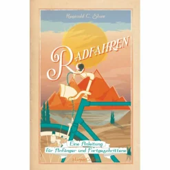 Ratgeber Rund Ums Rad|Outdoor-Sachbücher Und Naturwissen*RADFAHREN - EINE ANLEITUNG FÜR ANFÄNGER UND FORTGESCHRITTENE - Sachbuch