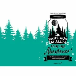 Outdoor Wissen: Tipps Und Techniken*RAUS AUS DEM ALLTAG, REIN INS ABENTEUER! - Ratgeber