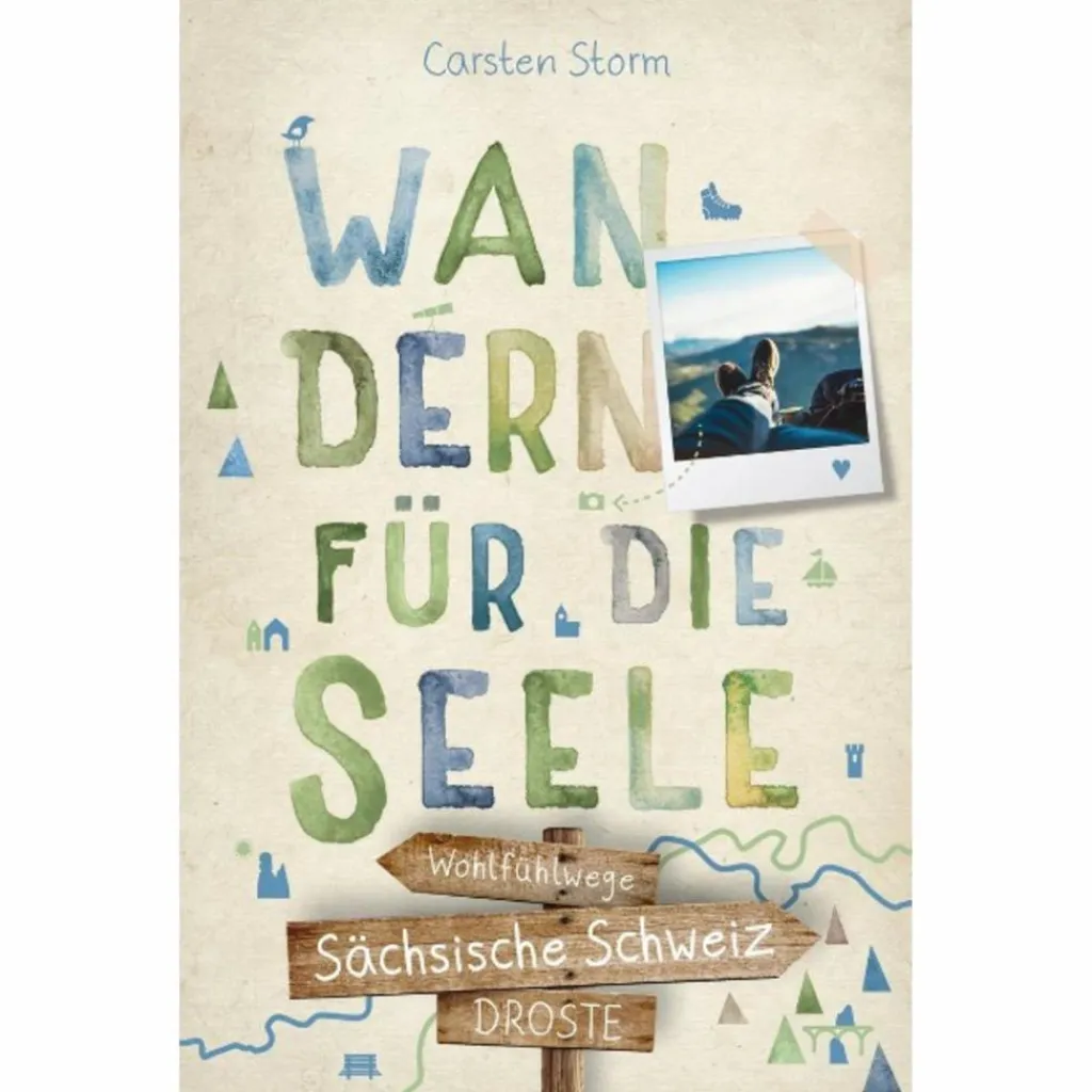 Wanderführer*SÄCHSISCHE SCHWEIZ. WANDERN FÜR DIE SEELE - Wanderführer