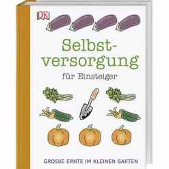 SELBSTVERSORGUNG FÜR EINSTEIGER - Ratgeber^ Tiere, Pflanzen Und Garten