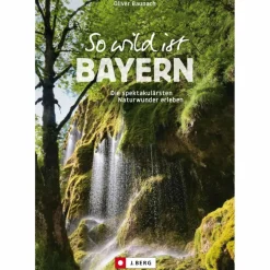 SO WILD IST BAYERN - Wanderführer^ Wanderführer