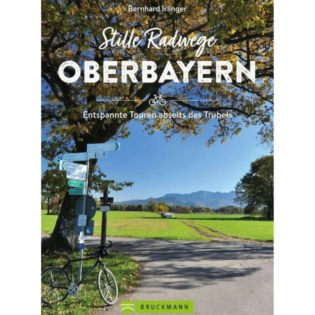 STILLE RADWEGE OBERBAYERN^ Radwanderführer Und Mountainbikeführer