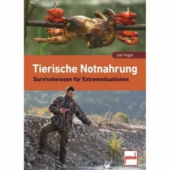 TIERISCHE NOTNAHRUNG - Ratgeber^ Survival, Orientierung Und Erste-Hilfe