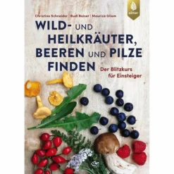 Tiere, Pflanzen Und Garten*WILD- UND HEILKRÄUTER, BEEREN UND PILZE FINDEN - Sachbuch