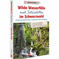 WILDE WASSERFÄLLE UND SCHLUCHTEN IM SCHWARZWALD - Wanderführer^ Wanderführer